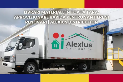Livrări materiale în toată țara: aprovizionare rapidă pentru șantiere și renovări | Alexius Distribution