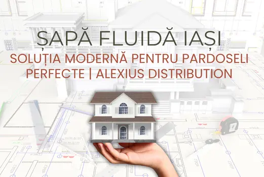 Șapă fluidă Iași – soluția modernă pentru pardoseli perfecte | Alexius Distribution